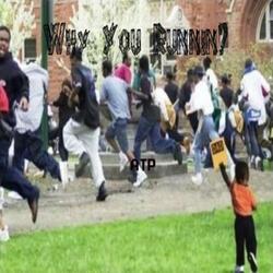 Why You Runnin?