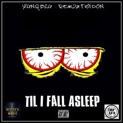 Til I Fall Asleep (feat. Remix Tha Don)