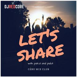 Lets Share! (with Pakol & Pidot) [DjRedCore Remix]