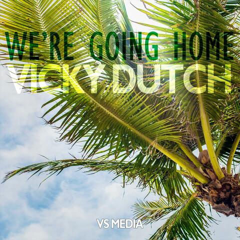 We're Going Home