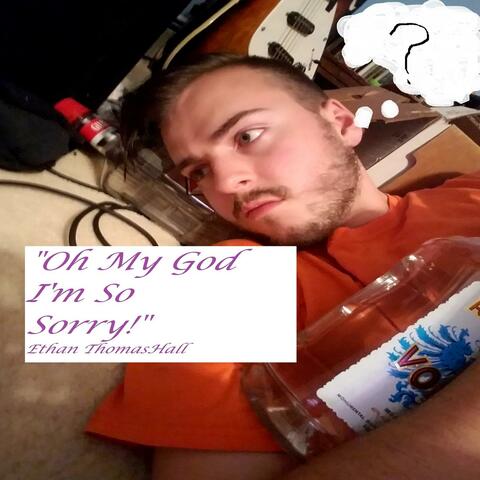 Oh My God, I'm So Sorry!