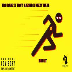 Run It (feat. Tony Kazino & Nizzy Nate)