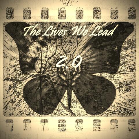 The Lives We Lead 2.0