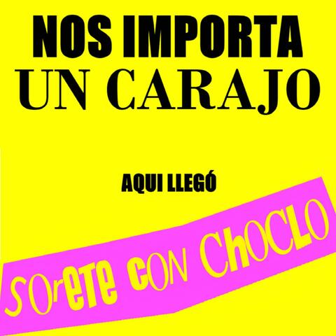 Nos Importa un carajo, aqui llegó Sorete Con Choclo