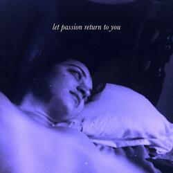 Let Passion Return to You