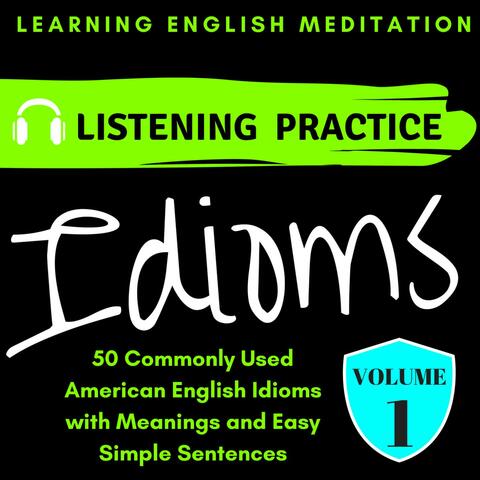 50 Commonly Used English Idioms Volume 1