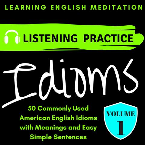 50 Commonly Used English Idioms Volume 1