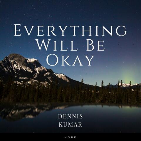Everything Will Be Okay