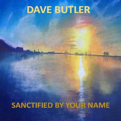 Sanctified By Your Name