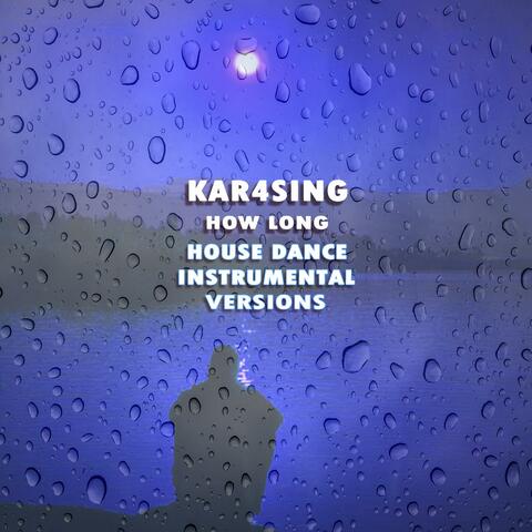 How Long (Special House Dance Instrumental Versions )