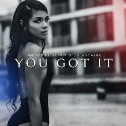 You Got It (feat. Ju Astaire)
