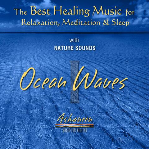 The Best Healing Music for Relaxation, Meditation & Sleep with Nature Sounds: Ocean Waves, Vol. 1