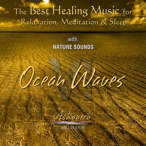 The Best Healing Music for Relaxation, Meditation & Sleep with Nature Sounds: Ocean Waves, Vol. 6