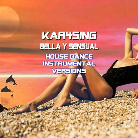 Bella y Sensual  (Special House Dance Instrumental Versions )