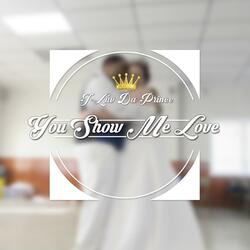 You Show Me Love