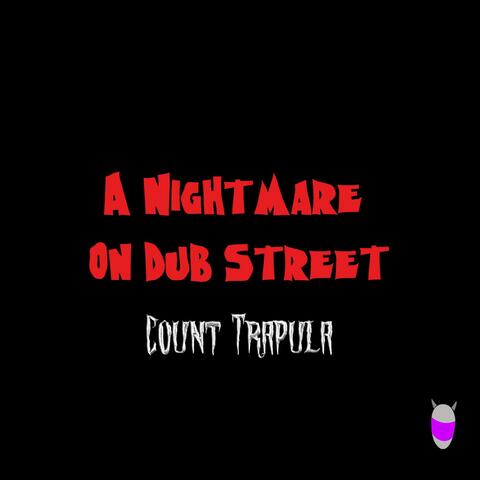 A Nightmare on Dub Street