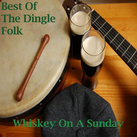 Best Of The Dingle Folk - Whiskey On A Sunday