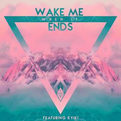 Wake Me When It Ends (feat. Kyiki)