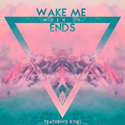 Wake Me When It Ends (feat. Kyiki)