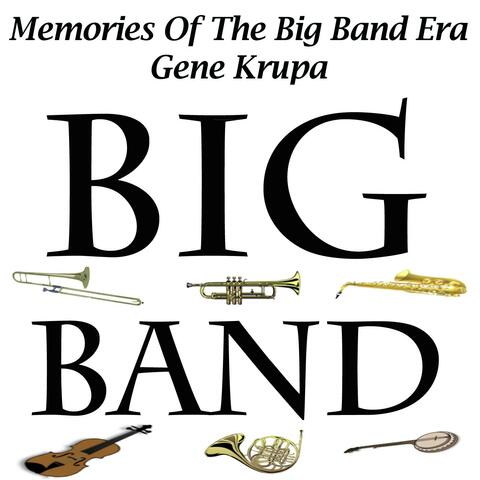 Memories Of The Big Band Era - Gene Krupa