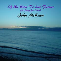If  We Were To Live Forever (A Song for Clair)