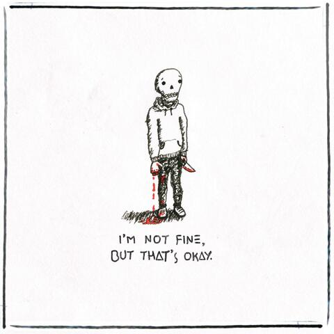 I'm Not Fine, But That's Okay