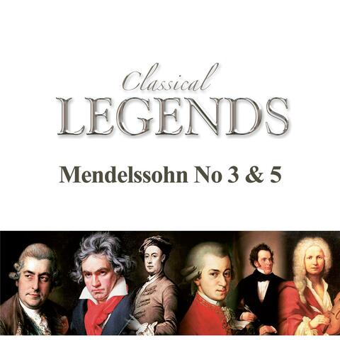 Classical Legends - Mendelssohn No. 3 & 5