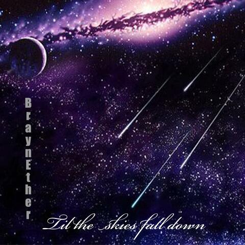 Til The Skies Fall Down