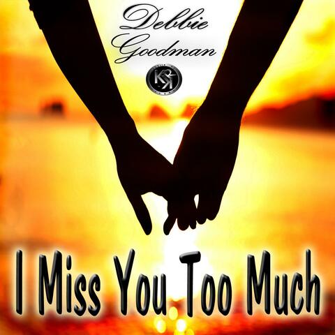 I Miss You Too Much