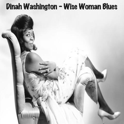 Wise Woman Blues - Dinah Washington