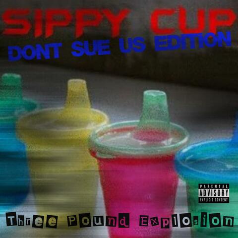 Sippy Cup (Don't Sue Us Edition)