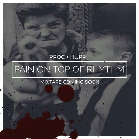 Pain On Top Of Rhythm (feat. Proc)