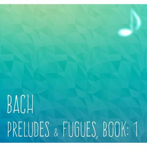 Bach Preludes and Fugues, Book: 1