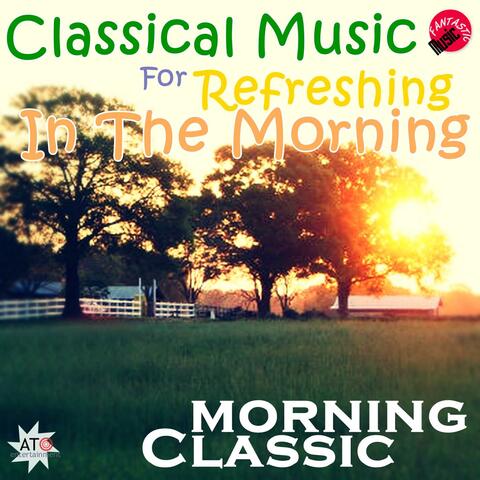 Classical Music For Refreshing In The morning