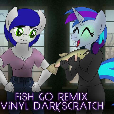 Fish Go (Darkscratch Remix)
