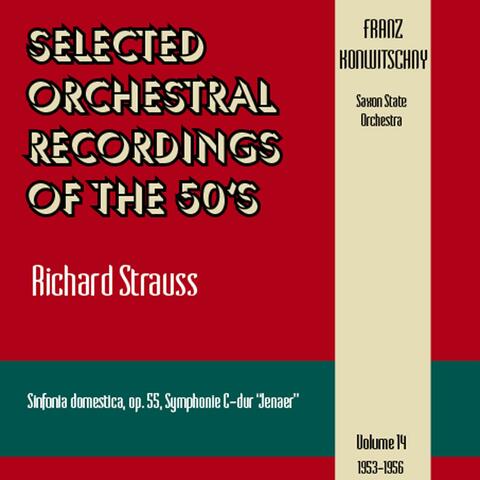 Selected Orchestral Recordings of the 50's - Richard Strauss (Sinfonia domestica, Symphonie Jenaer), Volume 14 (1953 - 1956)
