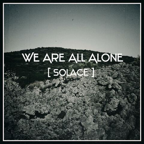We Are All Alone
