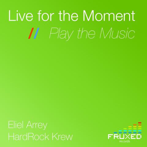 Live for the Moment // Play the Music