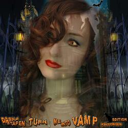 Turn Me Into Vamp (Radio Edit)