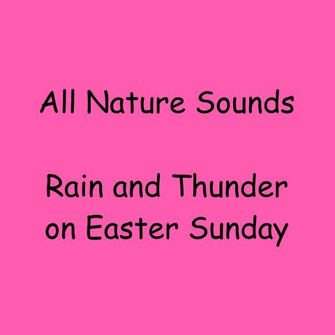 Rain and Thunder on Easter Sunday