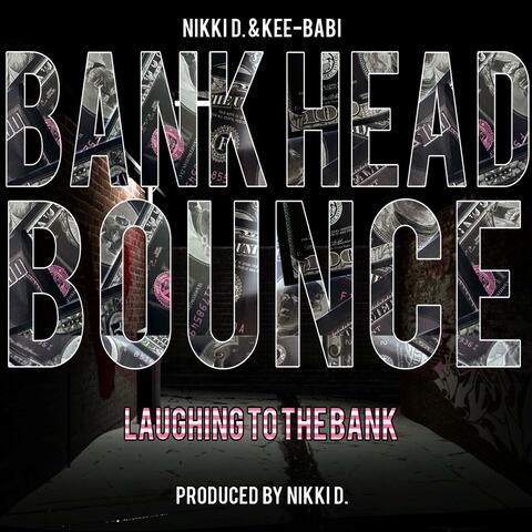 Bank Head Bounce (Laughing To The Bank)