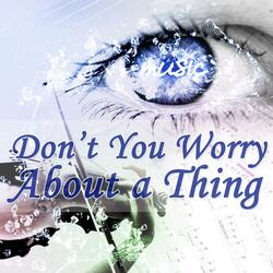 Dont' You Worry About a Thing