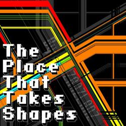 The Place That Takes Shapes