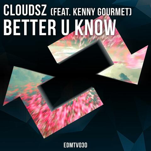 Better U Know (feat. Kenny Gourmet)