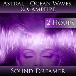 Astral - Ocean Waves and Campfire (2 Hours)