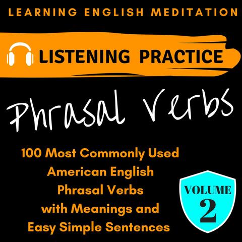 100 Most Commonly Used Phrasal Verbs - Volume 2