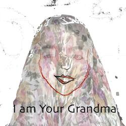 I am Your Grandma