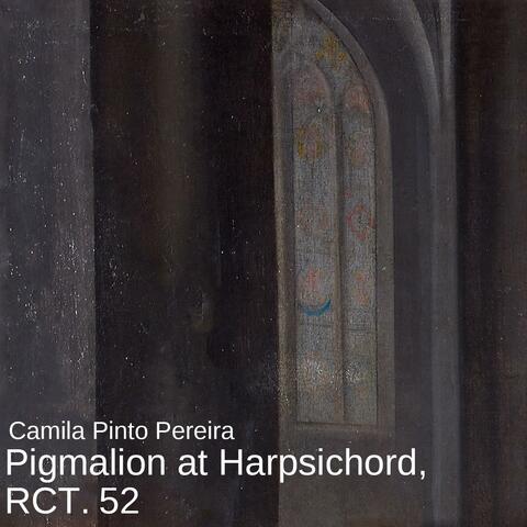 Pigmalion at Harpsichord, RCT. 52