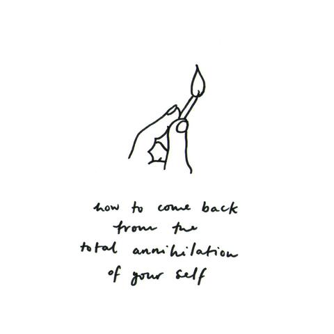 How to Come Back from the Total Annihilation of Your Self