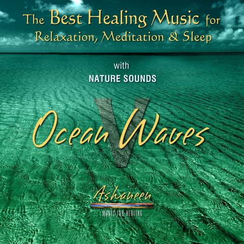 The Best Healing Music for Relaxation, Meditation & Sleep with Nature Sounds: Ocean Waves, Vol. 5